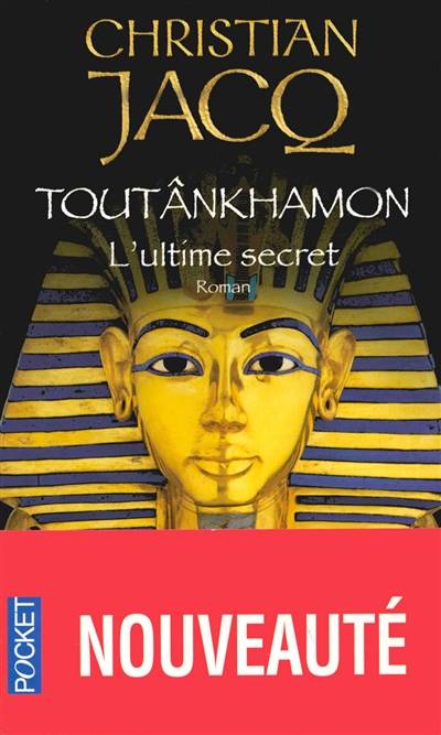 Toutankhâmon : l'ultime secret | Christian Jacq