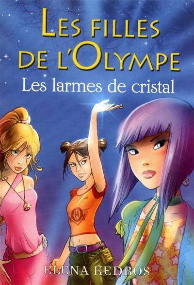 Les filles de l'Olympe. Vol. 1. Les larmes de cristal | Elena Kedros, Valérie Maurin