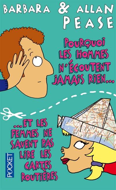 Pourquoi les hommes n'écoutent jamais rien et les femmes ne savent pas lire les cartes routières ? | Allan Pease, Barbara Pease, Thomas Segal