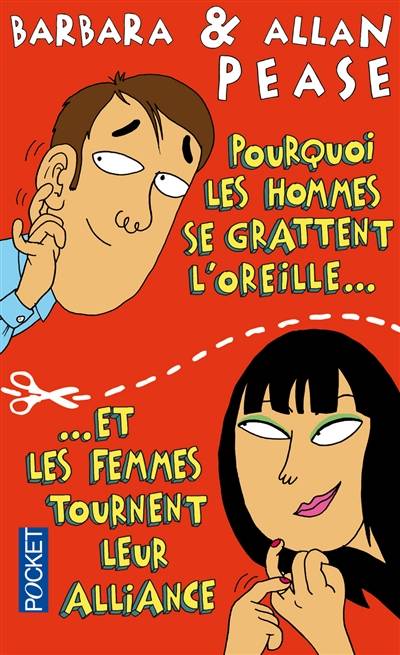 Pourquoi les hommes se grattent l'oreille et les femmes tournent leur alliance ? : comment le langage du corps révèle vos émotions | Allan Pease, Barbara Pease