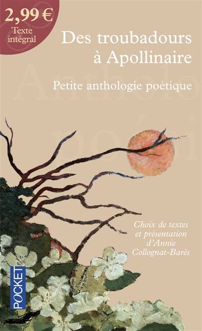 Des troubadours à Apollinaire : petite anthologie poétique | Annie Collognat