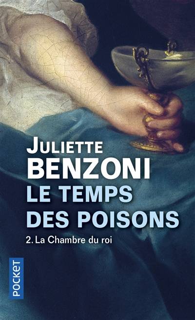 Le temps des poisons. Vol. 2. La chambre du roi | Juliette Benzoni