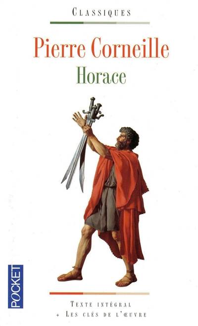 Horace : texte intégral et les clés de l'oeuvre | Pierre Corneille, Catherine Eugène