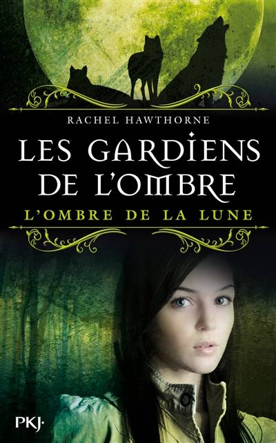 Les gardiens de l'ombre. Vol. 3. L'ombre de la lune | Rachel Hawthorne, Aurore Alcayde