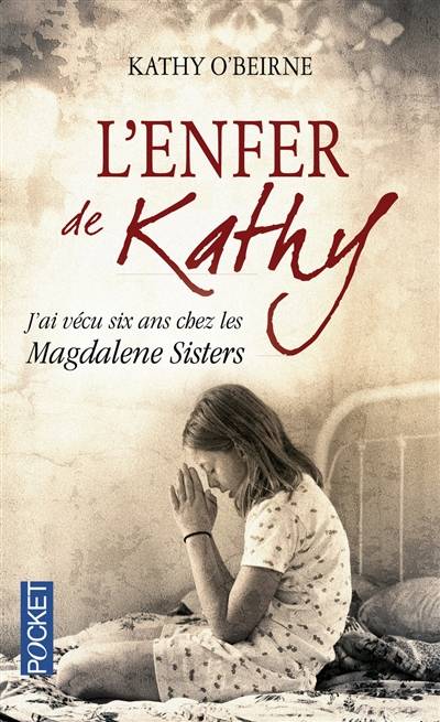 L'enfer de Kathy : j'ai vécu six ans chez les Magdalene Sisters | Kathy O'Beirne, Aodhan Madden, Émilie Rofas