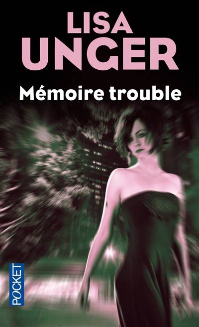 Mémoire trouble | Lisa Unger, Françoise Rose