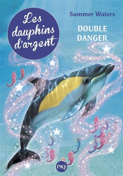 Les dauphins d'argent. Vol. 4. Double danger | Summer Waters, Christine Bouchareine