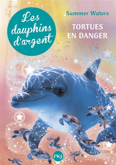 Les dauphins d'argent. Vol. 6. Tortues en danger | Summer Waters, Christine Bouchareine