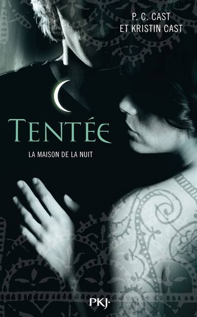 La maison de la nuit. Vol. 6. Tentée | P. C. Cast, Kristin Cast, Julie Lopez