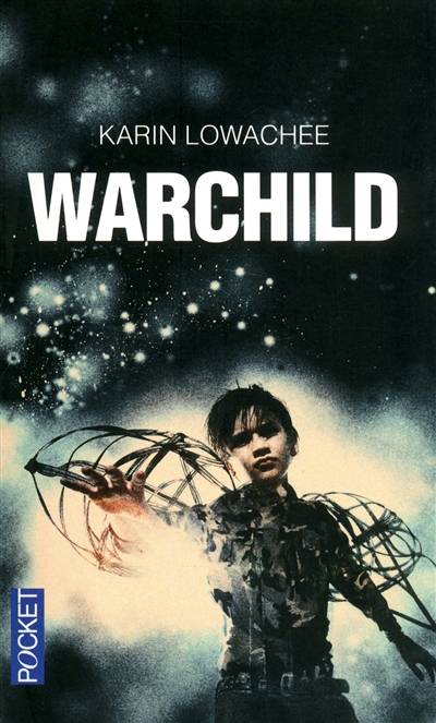 Warchild | Karin Lowachee, Olivier Girard, Sandra Kazourian