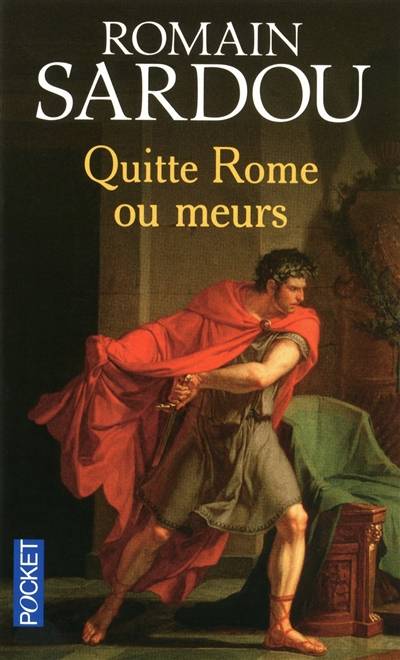 Quitte Rome ou meurs | Romain Sardou