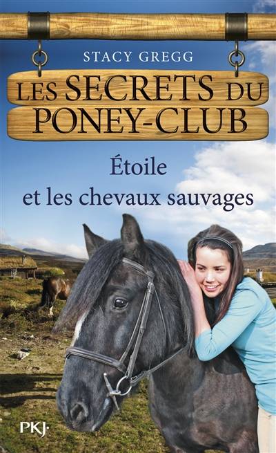 Les secrets du poney club. Vol. 3. Etoile et les chevaux sauvages | Stacy Gregg, Christine Bouchareine