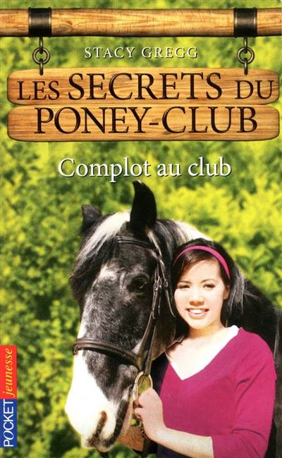 Les secrets du poney club. Vol. 7. Complot au club | Stacy Gregg, Christine Bouchareine