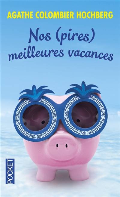 Nos (pires) meilleures vacances | Agathe Colombier