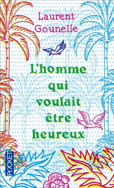 L'homme qui voulait être heureux | Laurent Gounelle