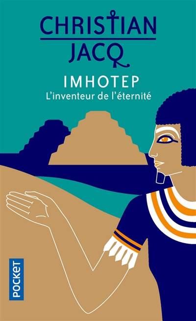 Imhotep, l'inventeur de l'éternité : le secret de la pyramide | Christian Jacq