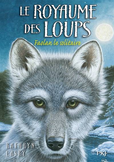 Le royaume des loups. Vol. 1. Faolan le solitaire | Kathryn Lasky, Cécile Moran