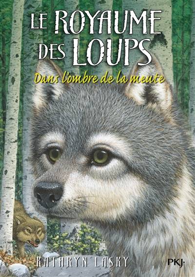 Le royaume des loups. Vol. 2. Dans l'ombre de la meute | Kathryn Lasky, Cécile Moran