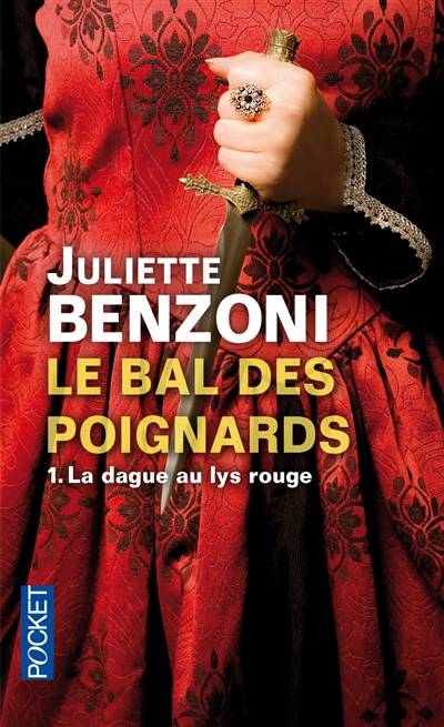 Le bal des poignards. Vol. 1. La dague au lys rouge | Juliette Benzoni