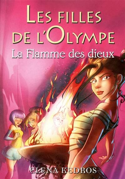 Les filles de l'Olympe. La flamme des dieux | Elena Kedros, Valérie Maurin