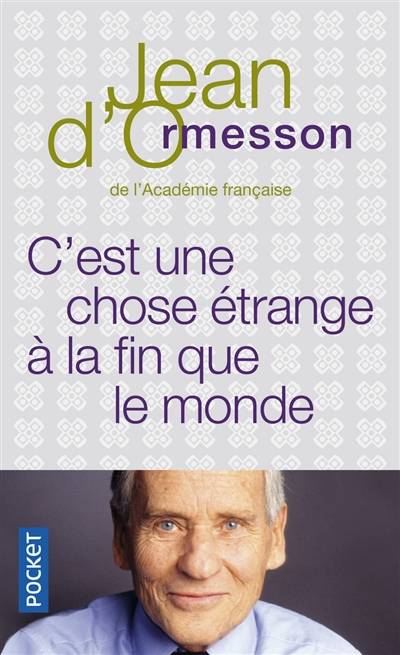 C'est une chose étrange à la fin que le monde | Jean d' Ormesson