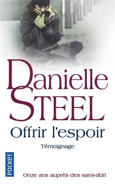 Offrir l'espoir : témoignage : onze ans auprès des sans-abri | Danielle Steel, Florence Bertrand