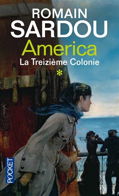 America. Vol. 1. La treizième colonie | Romain Sardou