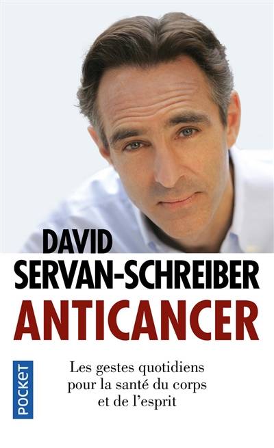 Anticancer : les gestes quotidiens pour la santé du corps et de l'esprit | David Servan-Schreiber, Sylvie Dessert