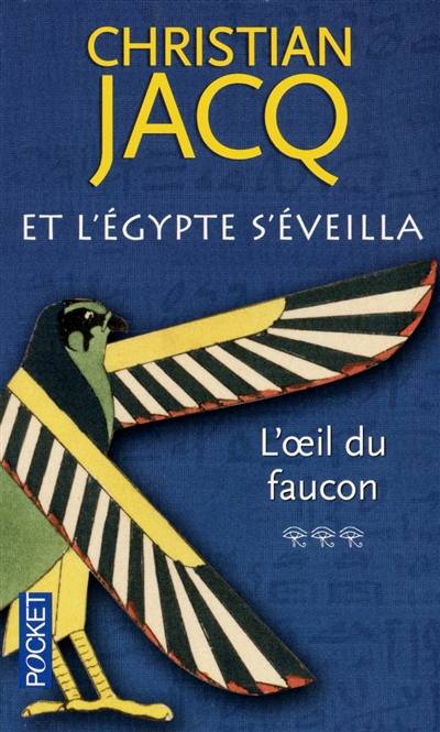 Et l'Egypte s'éveilla. Vol. 3. L'oeil du faucon | Christian Jacq