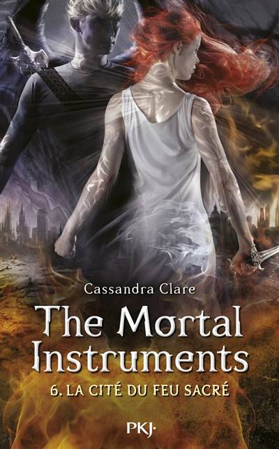 The mortal instruments. Vol. 6. La cité du feu sacré | Cassandra Clare, Julie Lafon, Aurore Alcayde