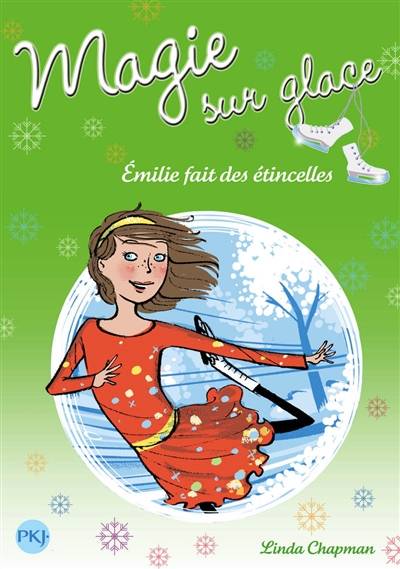 Magie sur glace. Vol. 5. Emilie fait des étincelles | Linda Chapman, Nellie Ryan, Christine Bouchareine