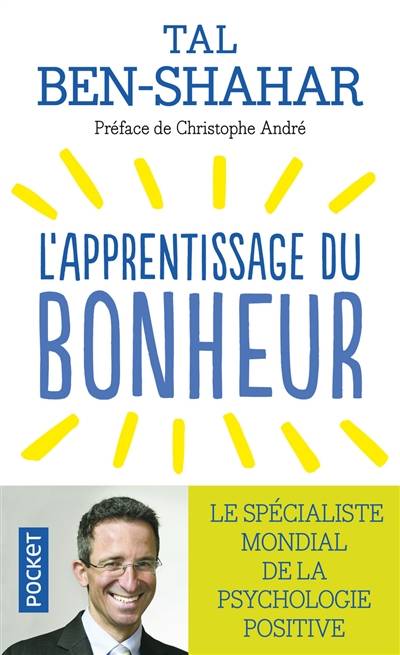 L'apprentissage du bonheur : principes, préceptes et rituels pour être heureux | Tal Ben-Shahar, Christophe André