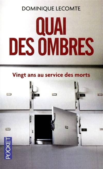 Quai des ombres : vingt ans au service des morts | Dominique Lecomte, Denis Roger-Vasselin, Dominique Lecomte