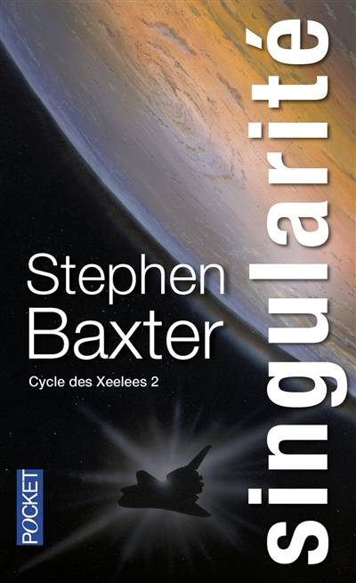 Cycle des Xeelees. Vol. 2. Singularité | Stephen Baxter, Pierre-Paul Durastanti