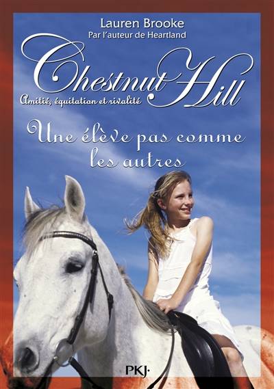 Chestnut Hill : amitié, équitation et rivalité. Vol. 13. Une élève pas comme les autres | Lauren Brooke, Christine Bouchareine