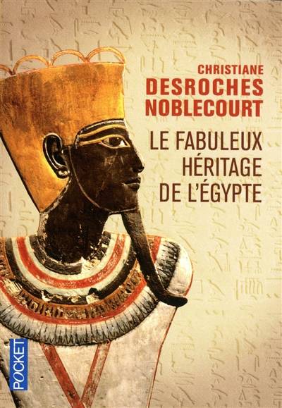 Le fabuleux héritage de l'Egypte | Christiane Desroches-Noblecourt