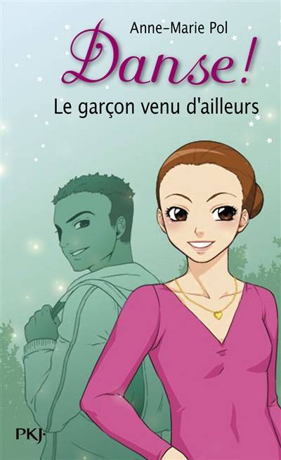 Danse !. Vol. 5. Le garçon venu d'ailleurs | Anne-Marie Pol