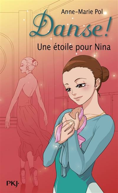 Danse !. Vol. 10. Une étoile pour Nina | Anne-Marie Pol