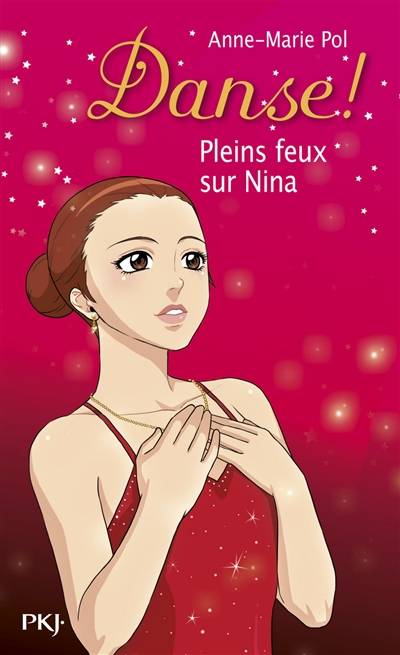 Danse !. Vol. 06. Pleins feux sur Nina | Anne-Marie Pol