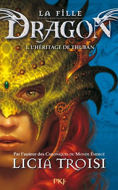 La fille dragon. Vol. 1. L'héritage de Thuban | Licia Troisi, Nathalie Nédélec-Courtès