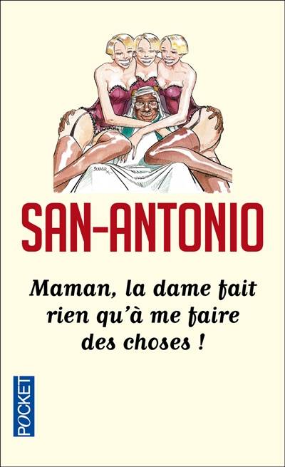 Maman, la dame fait rien qu'à me faire des choses ! ou La vie d'un bordel sous la Ve République | San-Antonio