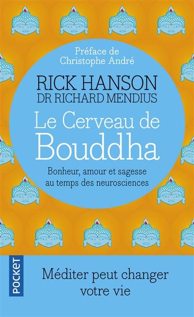 Le cerveau de Bouddha : bonheur, amour et sagesse au temps des neurosciences | Rick Hanson, Richard Mendius, Christophe André, Olivier Colette