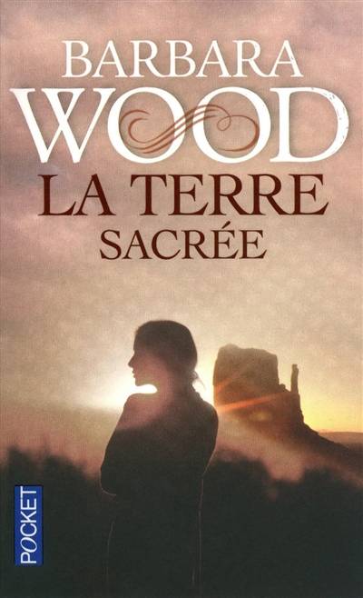 La terre sacrée | Barbara Wood, Martine Desoille