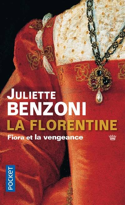 La Florentine. Fiora et la vengeance | Juliette Benzoni