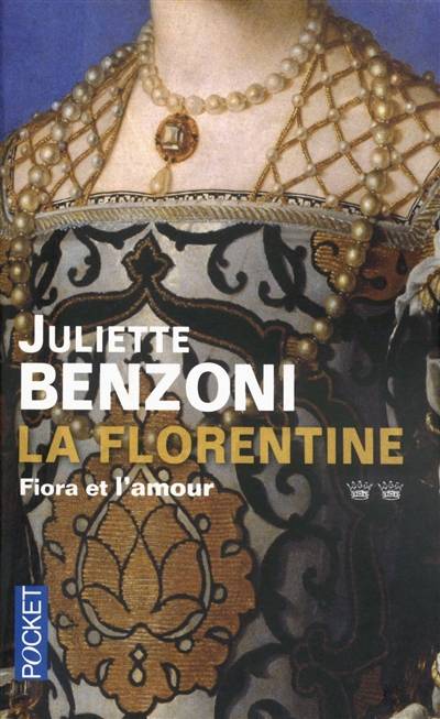 La Florentine. Fiora et l'amour | Juliette Benzoni