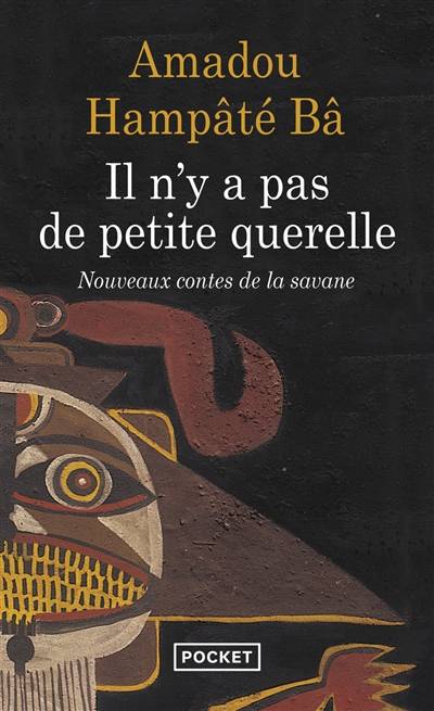 Il n'y a pas de petite querelle : nouveaux contes de la savane | Amadou Hampâté Bâ, Hélène Heckmann