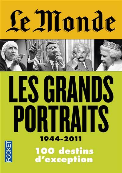 Les grands portraits, 1944-2011 : 100 destins d'exception | Le Monde (périodique), Marie-Pierre Subtil, Didier Rioux, Sylvie Kauffmann