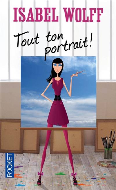 Tout ton portrait ! | Isabel Wolff, Denyse Beaulieu