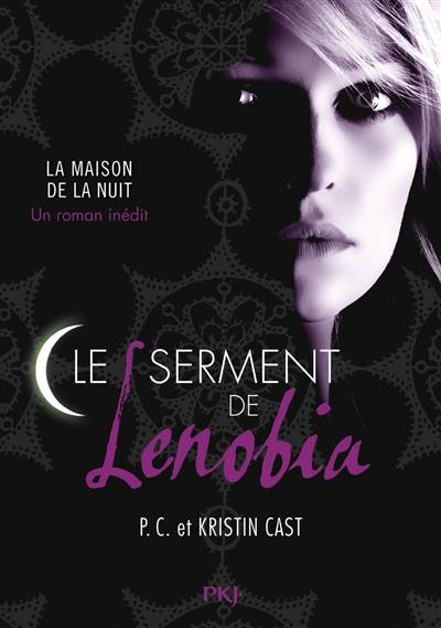 La maison de la nuit. Le serment de Lenobia | P. C. Cast, Kristin Cast, Aurore Alcayde