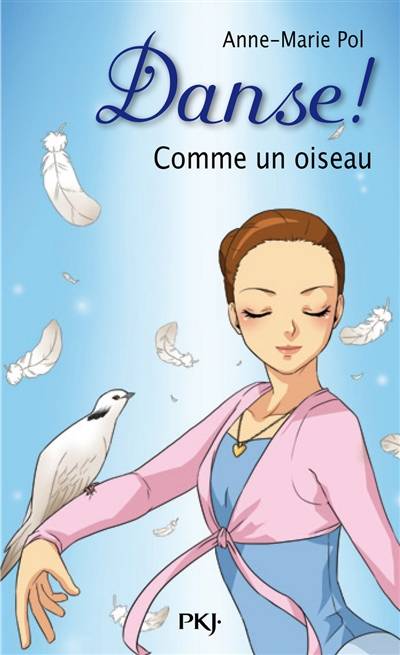 Danse !. Vol. 15. Comme un oiseau | Anne-Marie Pol